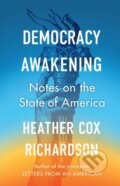 Kniha: Democracy Awakening (Heather Cox Richardson). WH Allen, 2023 Kniha: Democracy Awakening (Heather Cox Richardson). WH Allen, 2023