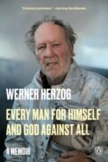 Kniha: Every Man For Himself & God (Werner Herzog). , 2024 Kniha: Every Man For Himself & God (Werner Herzog). , 2024