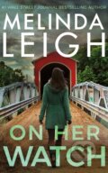 Kniha: On Her Watch (Melinda Leigh). , 2024 Kniha: On Her Watch (Melinda Leigh). , 2024