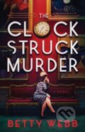 Kniha: Clock Struck Murder (Betty Webb). Poisoned Pen Press, 2024 Kniha: Clock Struck Murder (Betty Webb). Poisoned Pen Press, 2024