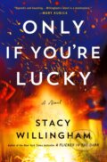 Kniha: Only If You're Lucky (Stacy Willingham). Minotaur Books, 2024 Kniha: Only If You're Lucky (Stacy Willingham). Minotaur Books, 2024