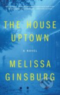 Kniha: The House Uptown (Melissa Ginsburg). Flatiron Books, 2021 Kniha: The House Uptown (Melissa Ginsburg). Flatiron Books, 2021