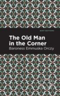 Kniha: The Old Man in the Corner (Emmuska Orczy). , 2021 Kniha: The Old Man in the Corner (Emmuska Orczy). , 2021