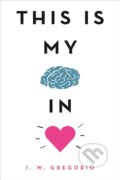 Kniha: This Is My Brain in Love (I. W. Gregorio). , 2021 Kniha: This Is My Brain in Love (I. W. Gregorio). , 2021