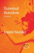 Kniha: Terminal Boredom (Izumi Suzuki). Verso, 2021 Kniha: Terminal Boredom (Izumi Suzuki). Verso, 2021