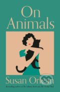 Kniha: On Animals (Susan Orlean). Atlantic Books, 2022 Kniha: On Animals (Susan Orlean). Atlantic Books, 2022