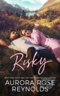 Kniha: Risky (Aurora Rose Reynolds). , 2022 Kniha: Risky (Aurora Rose Reynolds). , 2022