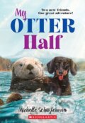 Kniha: My Otter Half (Michelle Schusterman). Scholastic, 2022 Kniha: My Otter Half (Michelle Schusterman). Scholastic, 2022