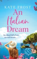 Kniha: An Italian Dream (Kate Frost). , 2022 Kniha: An Italian Dream (Kate Frost). , 2022