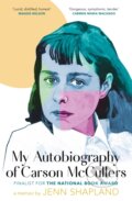Kniha: My Autobiography of Carson McCullers (Jenn Shapland). Virago, 2022 Kniha: My Autobiography of Carson McCullers (Jenn Shapland). Virago, 2022
