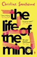 Kniha: The Life of the Mind (Christine Smallwood). Europa Editions, 2022 Kniha: The Life of the Mind (Christine Smallwood). Europa Editions, 2022