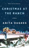 Kniha: Christmas at the Ranch (Anita Hughes). , 2023 Kniha: Christmas at the Ranch (Anita Hughes). , 2023