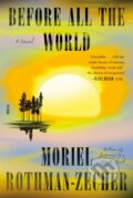 Kniha: Before All the World (Moriel Rothman-Zecher). Picador, 2023 Kniha: Before All the World (Moriel Rothman-Zecher). Picador, 2023