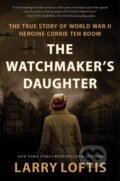 Kniha: The Watchmaker's Daughter (Larry Loftis). William Morrow, 2023 Kniha: The Watchmaker's Daughter (Larry Loftis). William Morrow, 2023