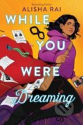 Kniha: While You Were Dreaming (Rai Alisha). Quill Tree Books, 2024 Kniha: While You Were Dreaming (Rai Alisha). Quill Tree Books, 2024