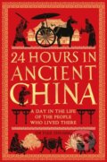 Kniha: 24 Hours in Ancient China (Yijie Zhuang). Michael O'Mara Books Ltd, 2024 Kniha: 24 Hours in Ancient China (Yijie Zhuang). Michael O'Mara Books Ltd, 2024