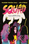 Kniha: Squad (Maggie Tokuda-Hall). Greenwillow Books, 2021 Kniha: Squad (Maggie Tokuda-Hall). Greenwillow Books, 2021