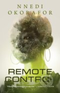 Kniha: Remote Control (Nnedi Okorafor). St. Martin´s Press, 2021 Kniha: Remote Control (Nnedi Okorafor). St. Martin´s Press, 2021