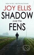 Kniha: Shadow Over The Fens (Joy Ellis). , 2021 Kniha: Shadow Over The Fens (Joy Ellis). , 2021