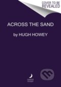 Kniha: Across The Sand (Hugh Howey). William Morrow, 2022 Kniha: Across The Sand (Hugh Howey). William Morrow, 2022