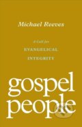 Kniha: Gospel People (Michael Reeves). Crossway Books, 2022 Kniha: Gospel People (Michael Reeves). Crossway Books, 2022