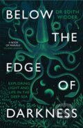 Kniha: Below the Edge of Darkness (Edith Widder). Virago, 2022 Kniha: Below the Edge of Darkness (Edith Widder). Virago, 2022