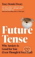 Kniha: Future Tense (Tracy Dennis-Tiwary). Piatkus, 2022 Kniha: Future Tense (Tracy Dennis-Tiwary). Piatkus, 2022
