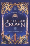Kniha: This Cursed Crown (Alexandra Overy). Inkyard, 2023 Kniha: This Cursed Crown (Alexandra Overy). Inkyard, 2023