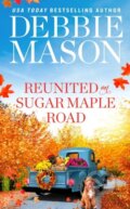 Kniha: Reunited on Sugar Maple Road (Debbie Mason). Forever, 2023 Kniha: Reunited on Sugar Maple Road (Debbie Mason). Forever, 2023