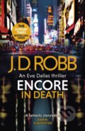 Kniha: Encore in Death: An Eve Dallas thriller (In Death 56) (J. D. Robb). Piatkus, 2023 Kniha: Encore in Death: An Eve Dallas thriller (In Death 56) (J. D. Robb). Piatkus, 2023
