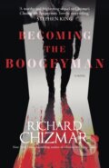 Kniha: Becoming the Boogeyman (Richard Chizmar). Hodder and Stoughton, 2023 Kniha: Becoming the Boogeyman (Richard Chizmar). Hodder and Stoughton, 2023