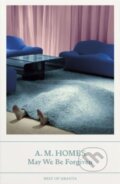 Kniha: May We Be Forgiven (A.M. Homes). Granta Publications, 2023 Kniha: May We Be Forgiven (A.M. Homes). Granta Publications, 2023