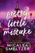 Kniha: Pretty Little Mistake (Micalea Smeltzer). , 2023 Kniha: Pretty Little Mistake (Micalea Smeltzer). , 2023