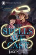 Kniha: The Spells We Cast (June Jason). , 2023 Kniha: The Spells We Cast (June Jason). , 2023
