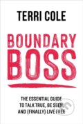 Kniha: Boundary Boss (Terri Cole). Sounds True, 2023 Kniha: Boundary Boss (Terri Cole). Sounds True, 2023