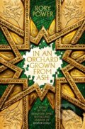 Kniha: In An Orchard Grown From Ash (Rory Power). Titan Books, 2023 Kniha: In An Orchard Grown From Ash (Rory Power). Titan Books, 2023