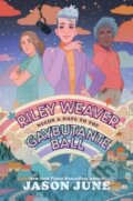 Kniha: Riley Weaver Needs a Date to the Gaybutante Ball, 2024 Kniha: Riley Weaver Needs a Date to the Gaybutante Ball, 2024