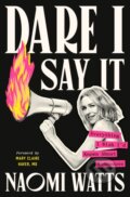 Kniha: Dare I Say It (Mary Claire Haver, MD a Naomi Watts). Random House, 2025 Kniha: Dare I Say It (Mary Claire Haver, MD a Naomi Watts). Random House, 2025
