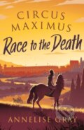 Kniha: Circus Maximus: Race to the Death (Annalise Gray). Zephyr, 2021 Kniha: Circus Maximus: Race to the Death (Annalise Gray). Zephyr, 2021