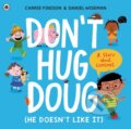 Kniha: Don't Hug Doug (He Doesn't Like It) (Carrie Finison). Ladybird Books, 2021 Kniha: Don't Hug Doug (He Doesn't Like It) (Carrie Finison). Ladybird Books, 2021