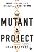 Kniha: The Mutant Project (Eben Kirksey). Bristol University, 2021 Kniha: The Mutant Project (Eben Kirksey). Bristol University, 2021