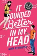 Kniha: It Sounded Better in My Head (Nina Kenwood). Flatiron Books, 2021 Kniha: It Sounded Better in My Head (Nina Kenwood). Flatiron Books, 2021