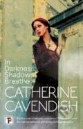 Kniha: In Darkness, Shadows Breathe (Catherine Cavendish). , 2021 Kniha: In Darkness, Shadows Breathe (Catherine Cavendish). , 2021