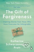 Kniha: The Gift Of Forgiveness (Katherine Schwarzenegger Pratt). , 2021 Kniha: The Gift Of Forgiveness (Katherine Schwarzenegger Pratt). , 2021