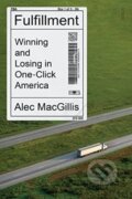 Kniha: Fulfillment (Alec Macgillis). Scribe Publications, 2021 Kniha: Fulfillment (Alec Macgillis). Scribe Publications, 2021