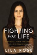 Kniha: Fighting for Life (Lila Rose). Thomas Nelson Publishers, 2022 Kniha: Fighting for Life (Lila Rose). Thomas Nelson Publishers, 2022