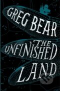 Kniha: The Unfinished Land (Greg Bear). HarperCollins, 2022 Kniha: The Unfinished Land (Greg Bear). HarperCollins, 2022