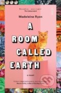 Kniha: A Room Called Earth (Madeleine Ryan). Scribe Publications, 2022 Kniha: A Room Called Earth (Madeleine Ryan). Scribe Publications, 2022