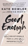 Kniha: Good Enough (Jessica Richie a Kate Bowler). Rider & Co, 2022 Kniha: Good Enough (Jessica Richie a Kate Bowler). Rider & Co, 2022