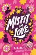 Kniha: Misfit in Love (S. K. Ali). Simon & Schuster Books for Young Readers, 2022 Kniha: Misfit in Love (S. K. Ali). Simon & Schuster Books for Young Readers, 2022